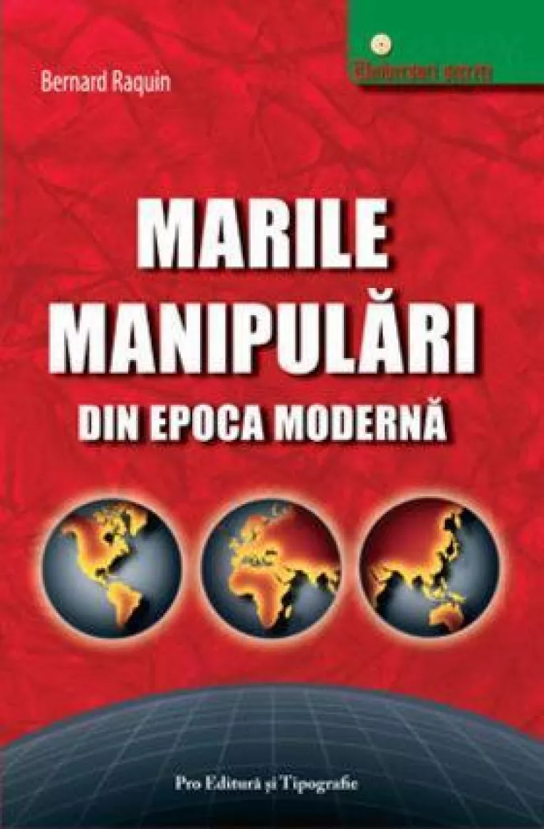 UNIVERSURI SECRETE: Marile manipulari din epoca moderna, de Bernard Raquin